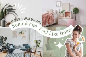 How I Made My Rented Flat Feel Like Home