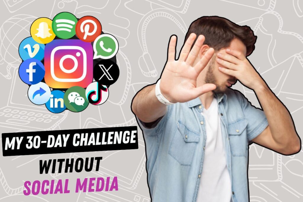 I Lived Without Social Media for 30 Days – Here’s What Changed