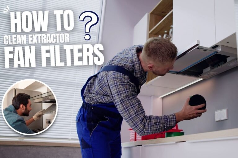 How To Clean Extractor Fan Filters