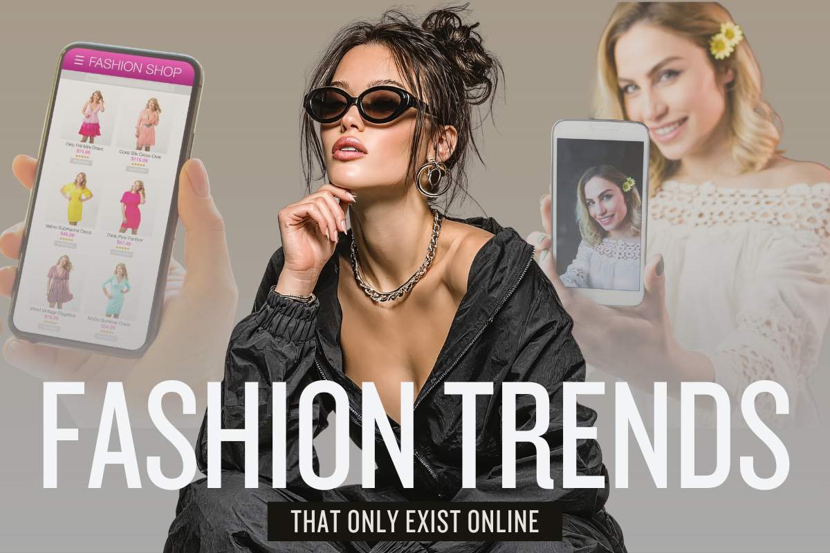 Fashion Trends That Only Exist Online