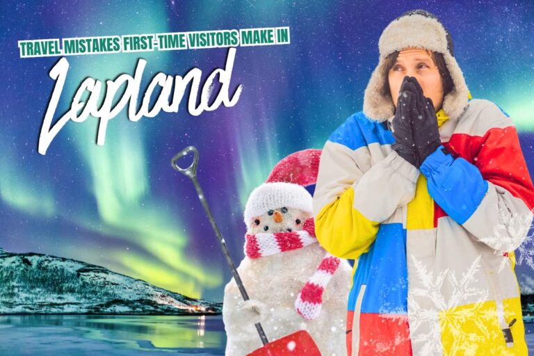 Lapland Travel Mistakes First-Time Visitors Make