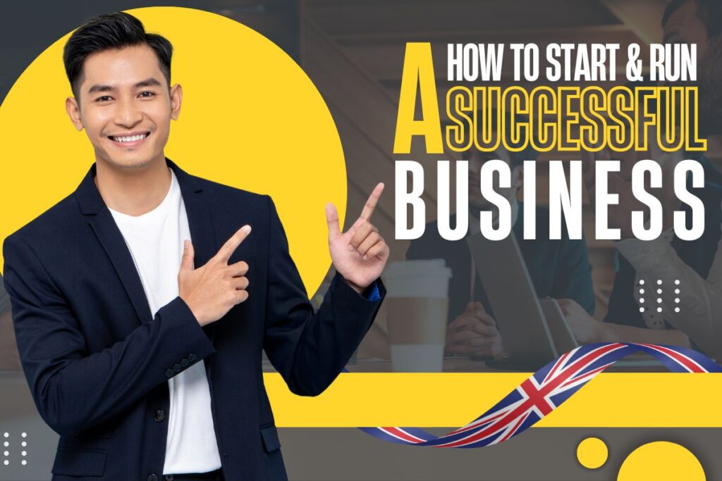 How to Start and Run a Successful Business in the UK